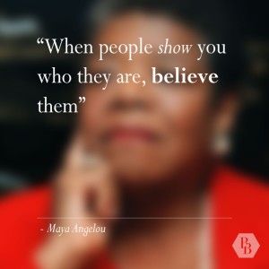 maya-angelou-what-people-show-you-1024x1024[1]